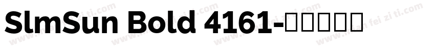 SlmSun Bold 4161字体转换